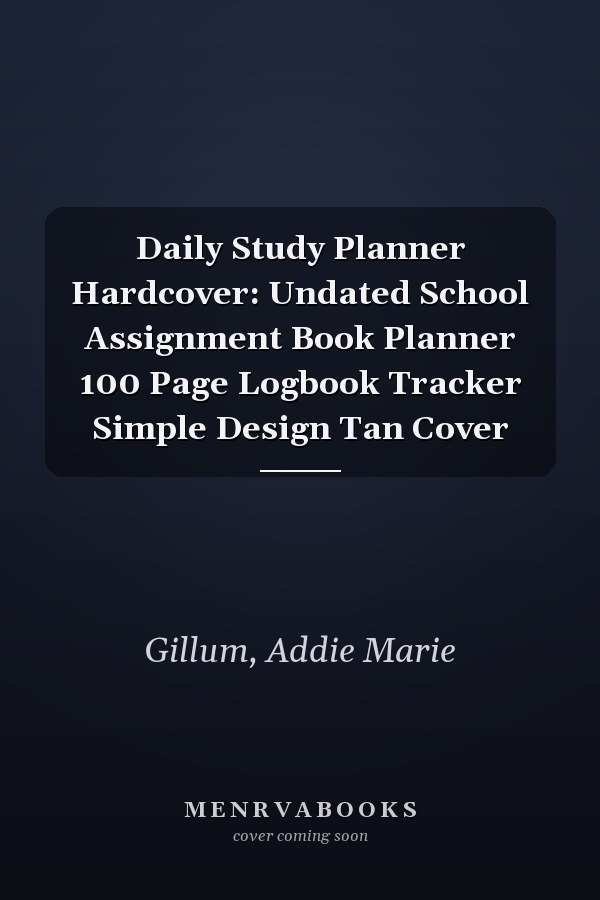 Daily Study Planner Hardcover: Undated School Assignment Book Planner 100 Page Logbook Tracker Simple Design Tan Cover