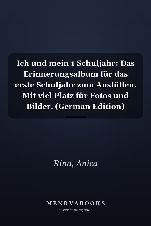 Ich und mein 1 Schuljahr: Das Erinnerungsalbum für das erste Schuljahr zum Ausfüllen. Mit viel Platz für Fotos und Bilder. (German Edition)