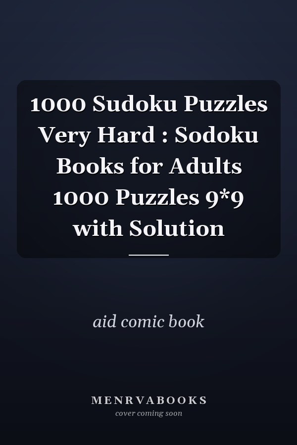 1000 Sudoku Puzzles Very Hard : Sodoku Books for Adults 1000 Puzzles 9*9 with Solution