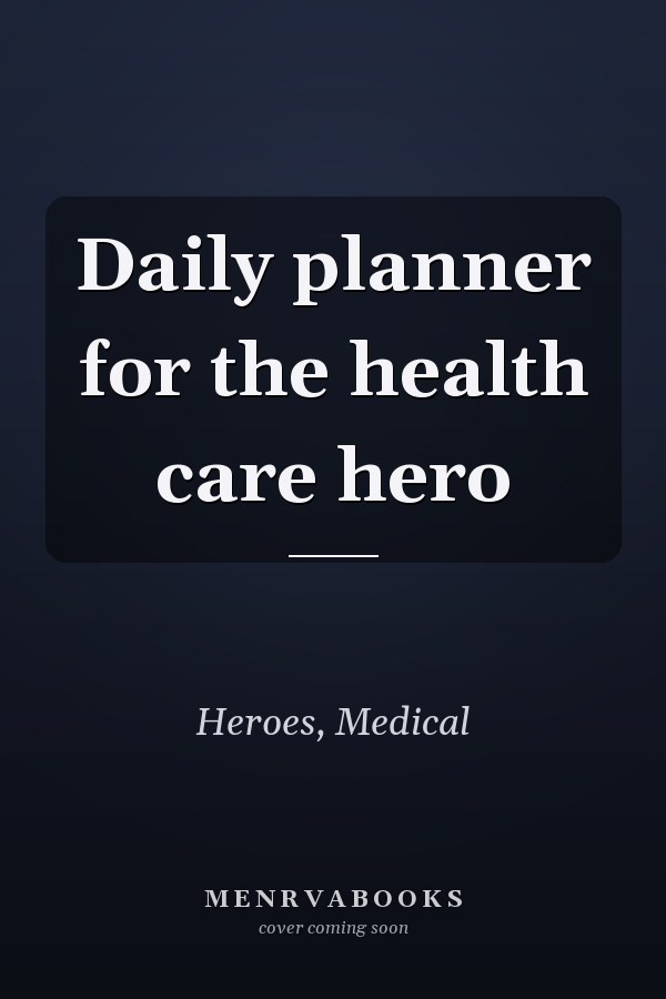 Daily planner for the health care hero