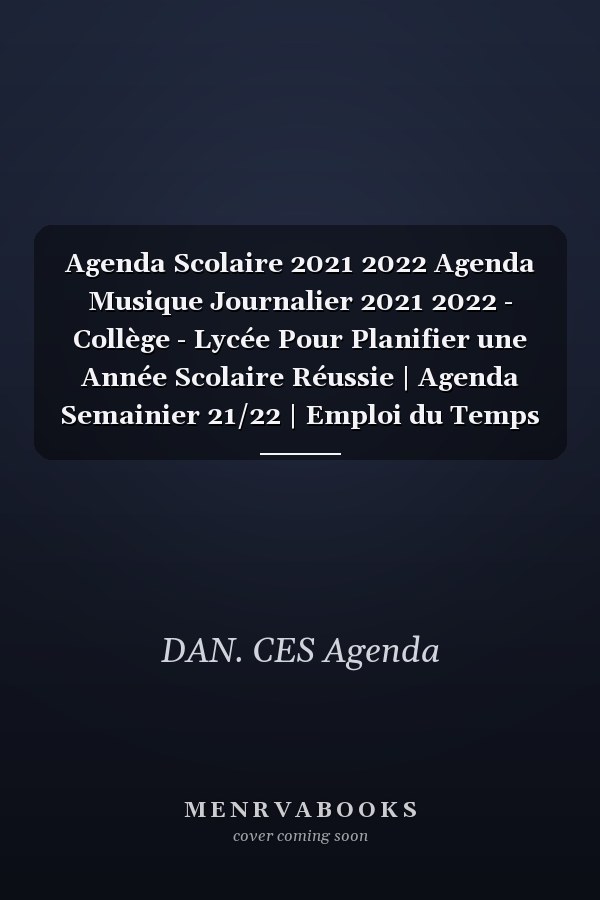 Agenda Scolaire 2021 2022 Agenda Musique Journalier 2021 2022 - Collège - Lycée Pour Planifier une Année Scolaire Réussie | Agenda Semainier 21/22 | Emploi du Temps | Calendrier | Objectifs | Idéal Pour étudiant et Pour Mélomane