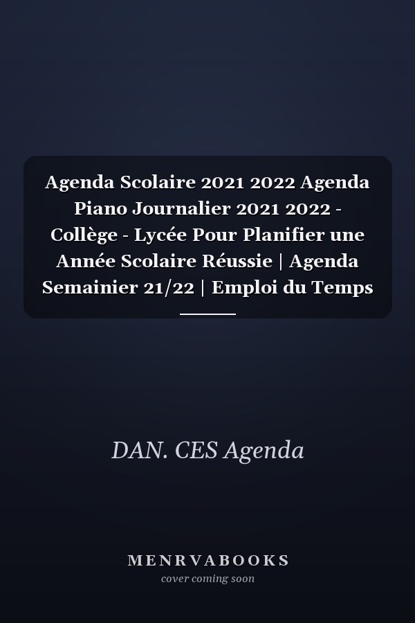 Agenda Scolaire 2021 2022 Agenda Piano Journalier 2021 2022 - Collège - Lycée Pour Planifier une Année Scolaire Réussie | Agenda Semainier 21/22 | Emploi du Temps | Calendrier | Objectifs | Idéal Pour étudiant et Pour Pianiste et Mélomane