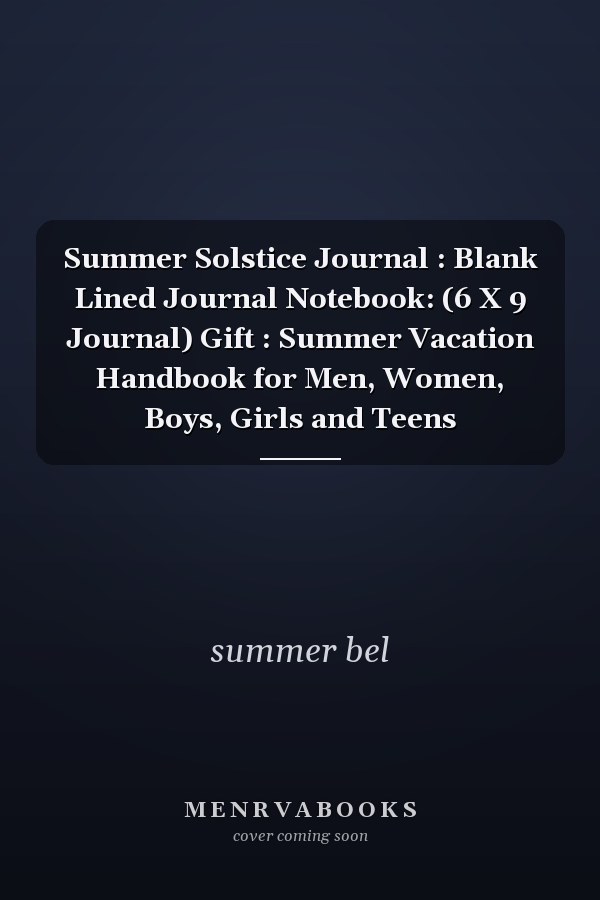 Summer Solstice Journal : Blank Lined Journal Notebook: (6 X 9 Journal) Gift : Summer Vacation Handbook for Men, Women, Boys, Girls and Teens