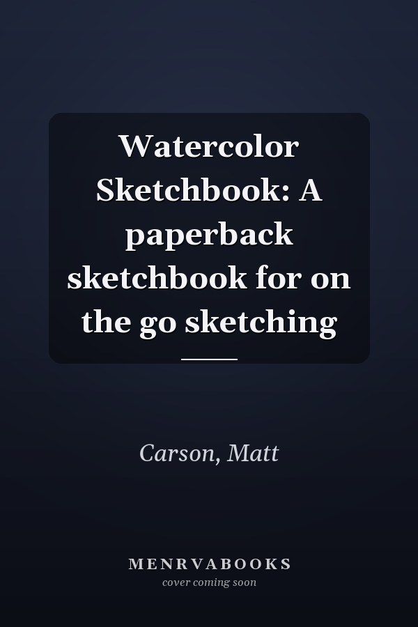 Watercolor Sketchbook: A paperback sketchbook for on the go sketching