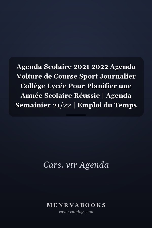 Agenda Scolaire 2021 2022 Agenda Voiture de Course Sport Journalier Collège Lycée Pour Planifier une Année Scolaire Réussie | Agenda Semainier 21/22 | Emploi du Temps | Calendrier | Objectifs | Idéal Pour étudiant et les Passionnés des Voiture de Sport