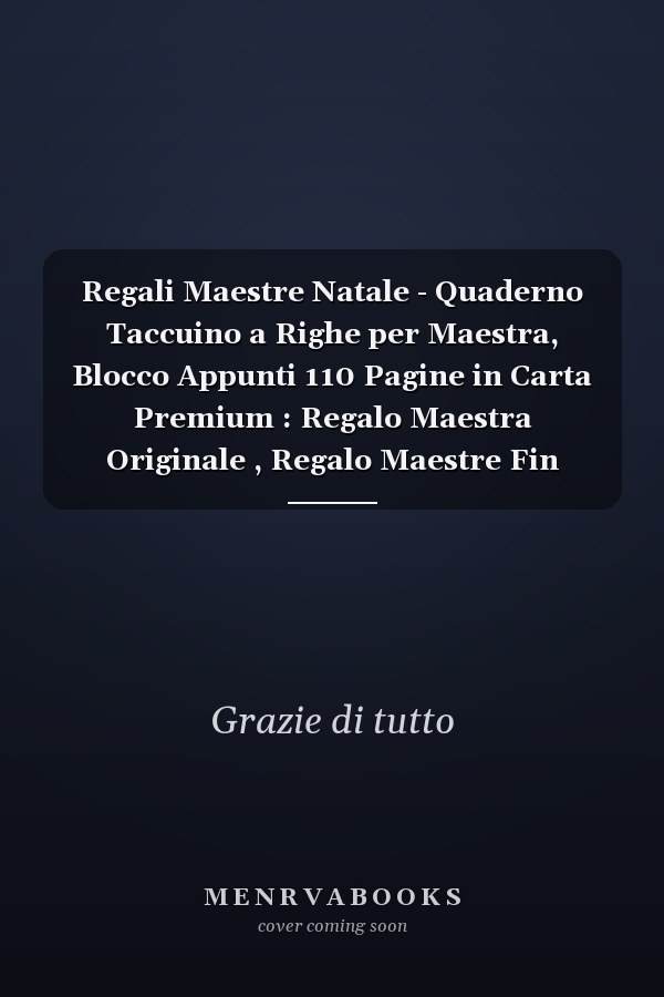 Regali Maestre Natale - Quaderno Taccuino a Righe per Maestra, Blocco Appunti 110 Pagine in Carta Premium : Regalo Maestra Originale , Regalo Maestre Fin Anno, Di Compleanno o Di Natale