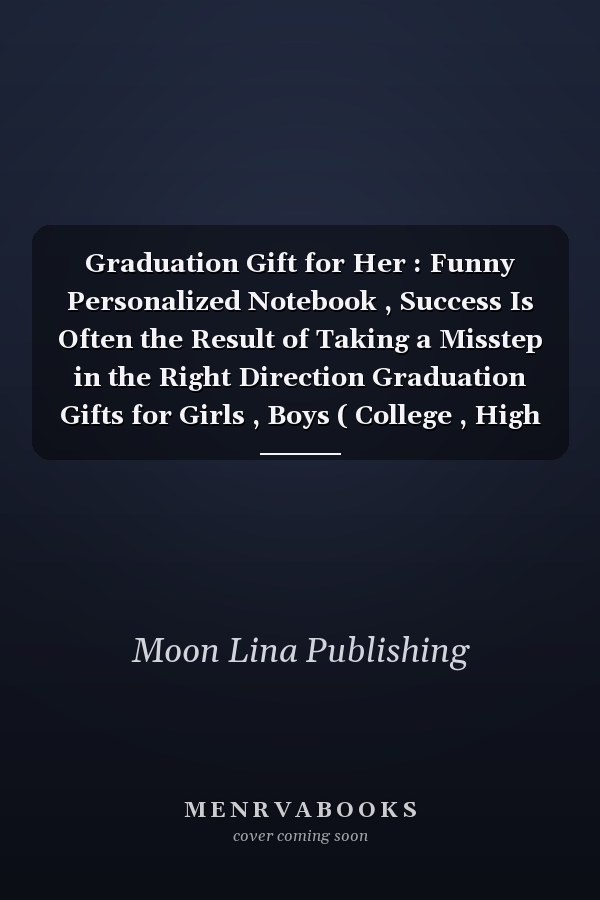 Graduation Gift for Her : Funny Personalized Notebook , Success Is Often the Result of Taking a Misstep in the Right Direction Graduation Gifts for Girls , Boys ( College , High School Graduation Gifts ) Alternative of Graduation Cards , Lined Noteb