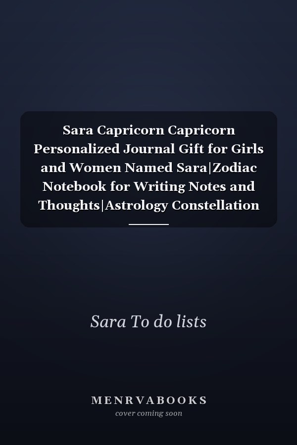 Sara Capricorn Capricorn Personalized Journal Gift for Girls and Women Named Sara|Zodiac Notebook for Writing Notes and Thoughts|Astrology Constellation Diary|110 Blank Lined Pages 6x9 Inches