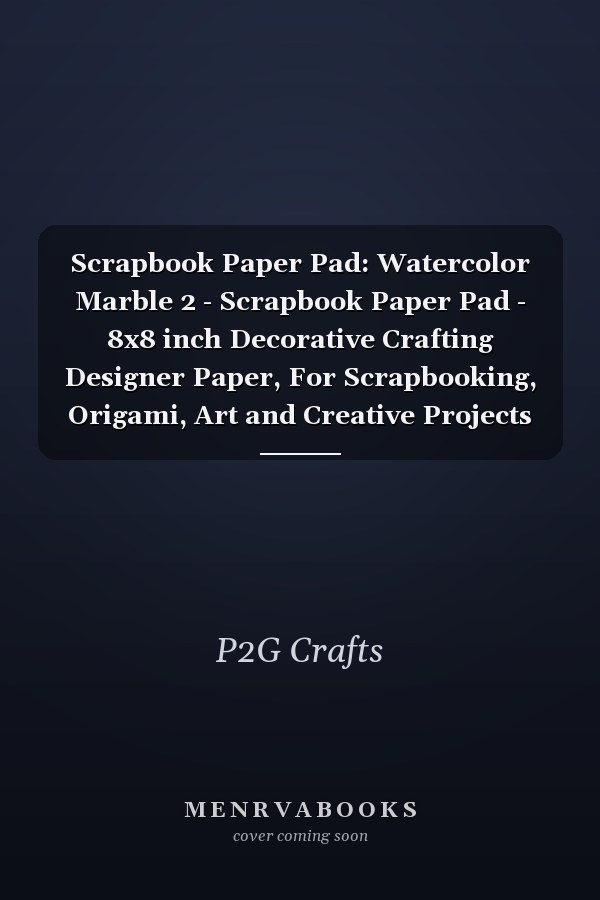 Scrapbook Paper Pad: Watercolor Marble 2 - Scrapbook Paper Pad - 8x8 inch Decorative Crafting Designer Paper, For Scrapbooking, Origami, Art and Creative Projects Kit
