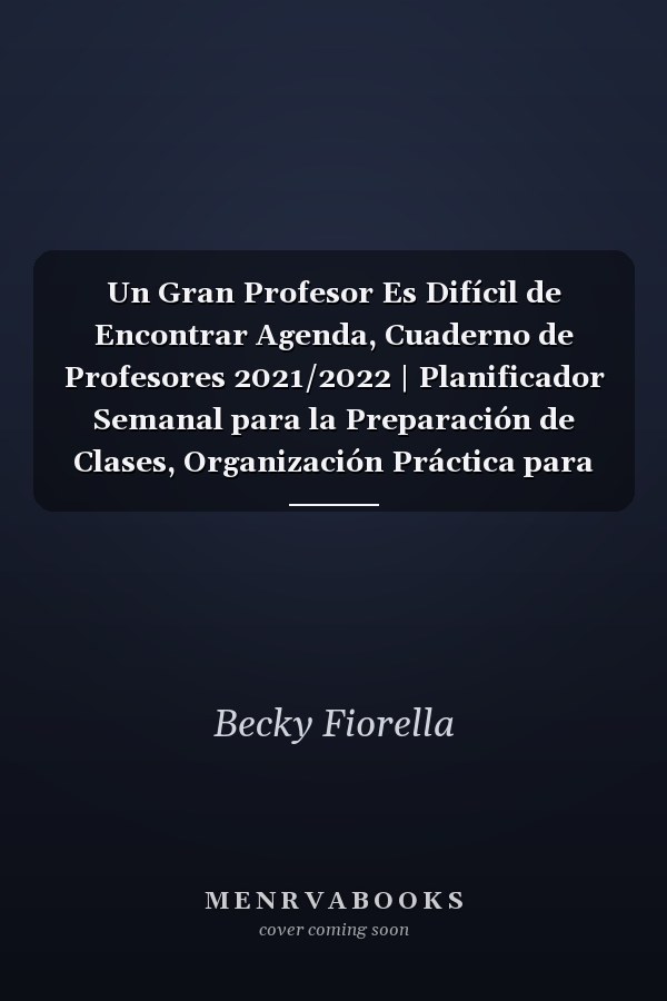 Un Gran Profesor Es Difícil de Encontrar Agenda, Cuaderno de Profesores 2021/2022 | Planificador Semanal para la Preparación de Clases, Organización Práctica para Docentes, Maestros