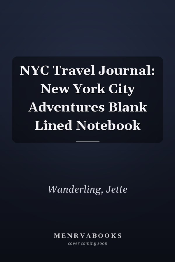 NYC Travel Journal: New York City Adventures Blank Lined Notebook
