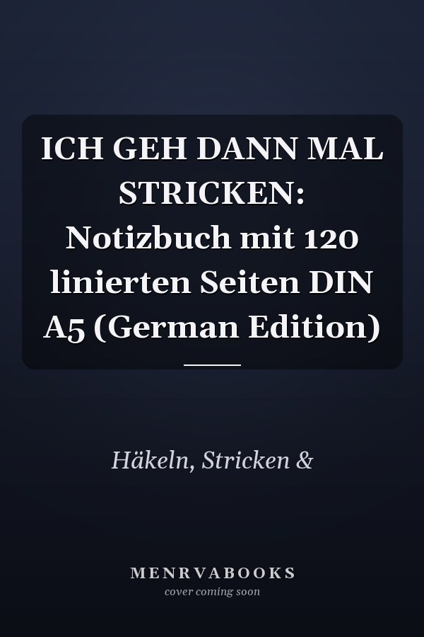 ICH GEH DANN MAL STRICKEN: Notizbuch mit 120 linierten Seiten DIN A5 (German Edition)