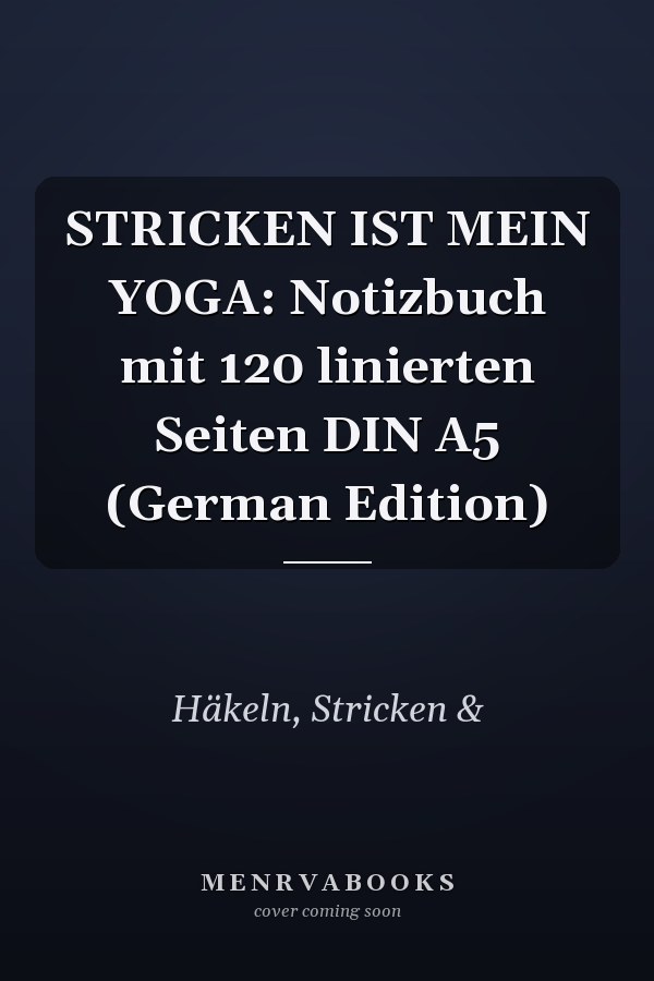 STRICKEN IST MEIN YOGA: Notizbuch mit 120 linierten Seiten DIN A5 (German Edition)