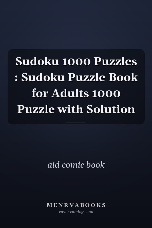 Sudoku 1000 Puzzles : Sudoku Puzzle Book for Adults 1000 Puzzle with Solution