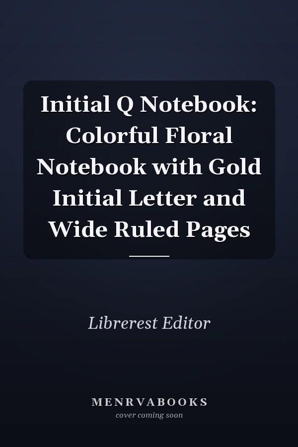 Initial Q Notebook: Colorful Floral Notebook with Gold Initial Letter and Wide Ruled Pages
