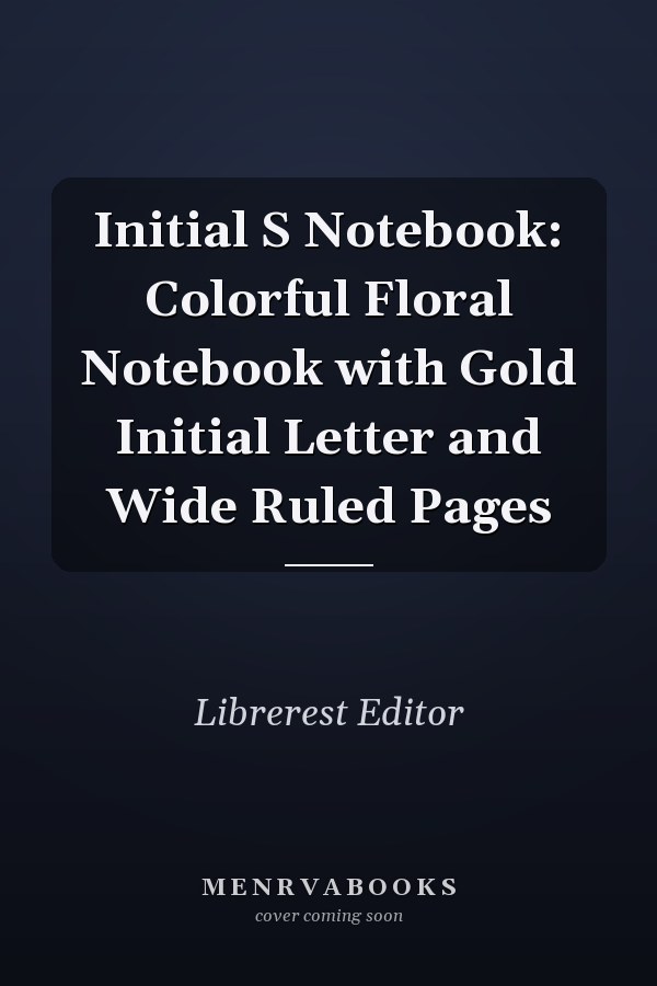 Initial S Notebook: Colorful Floral Notebook with Gold Initial Letter and Wide Ruled Pages