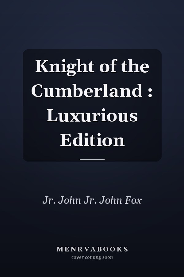 Knight of the Cumberland : Luxurious Edition