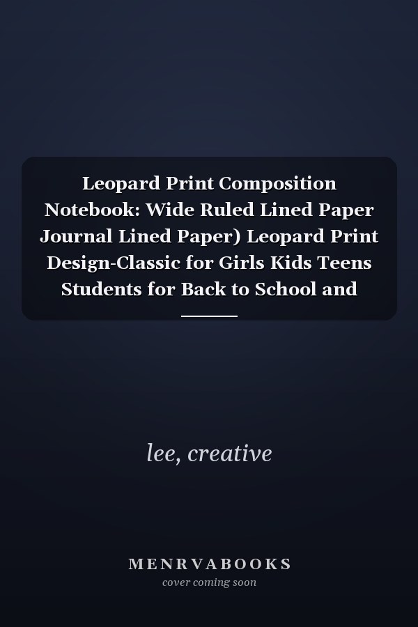 Leopard Print Composition Notebook: Wide Ruled Lined Paper Journal Lined Paper) Leopard Print Design-Classic for Girls Kids Teens Students for Back to School and Home College