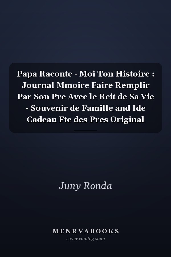 Papa Raconte - Moi Ton Histoire : Journal Mmoire  Faire Remplir Par Son Pre Avec le Rcit de Sa Vie - Souvenir de Famille and Ide Cadeau Fte des Pres Original