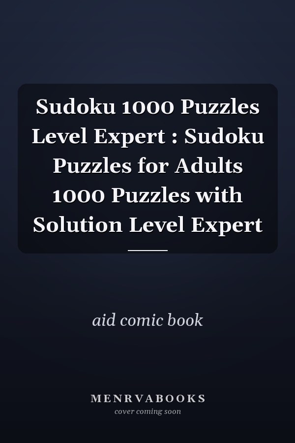 Sudoku 1000 Puzzles Level Expert : Sudoku Puzzles for Adults 1000 Puzzles with Solution Level Expert