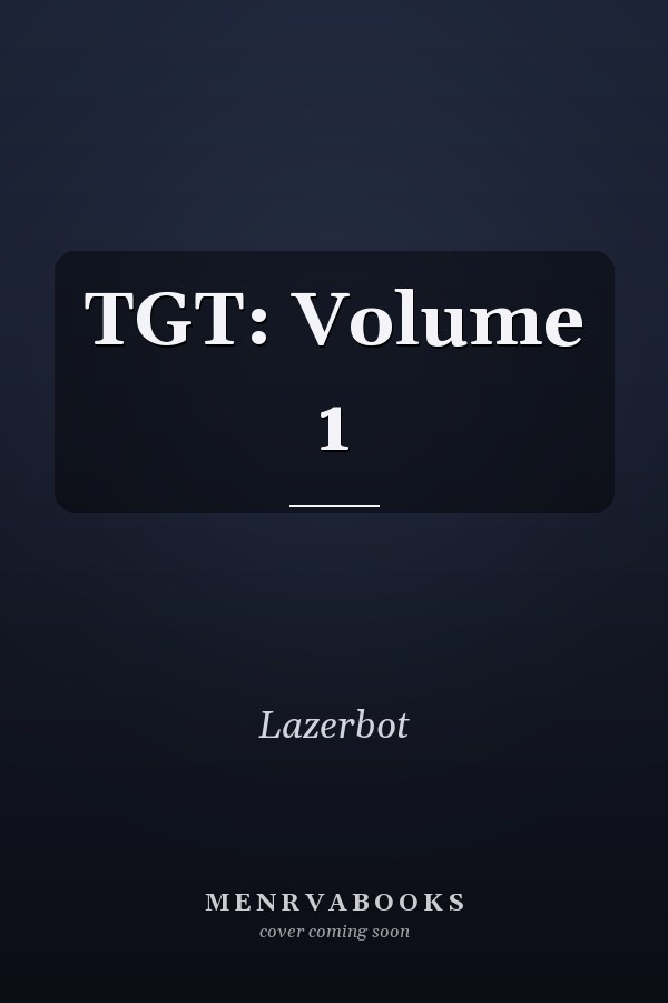 TGT: Volume 1