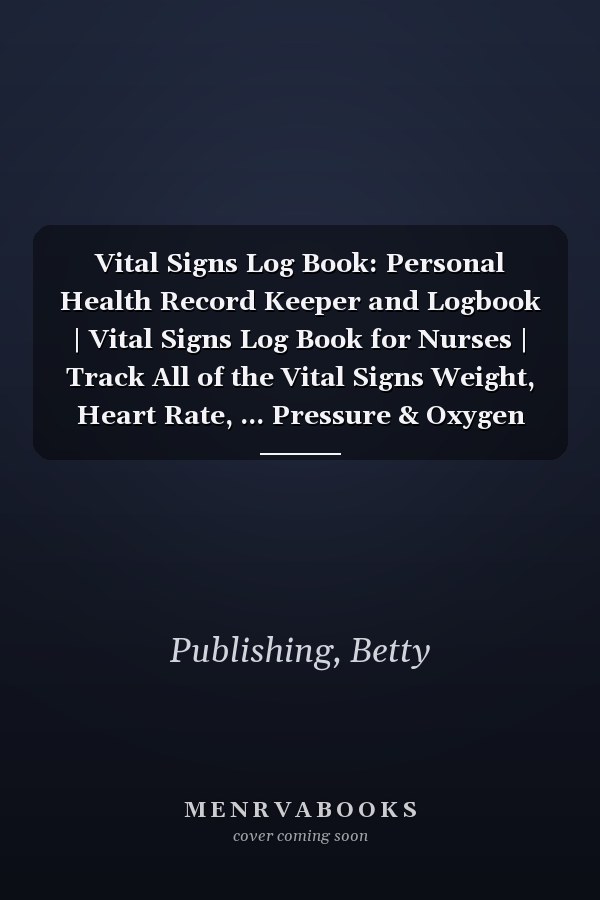 Vital Signs Log Book: Personal Health Record Keeper and Logbook | Vital Signs Log Book for Nurses | Track All of the Vital Signs Weight, Heart Rate, ... Pressure & Oxygen Level in One Place | Vol.3