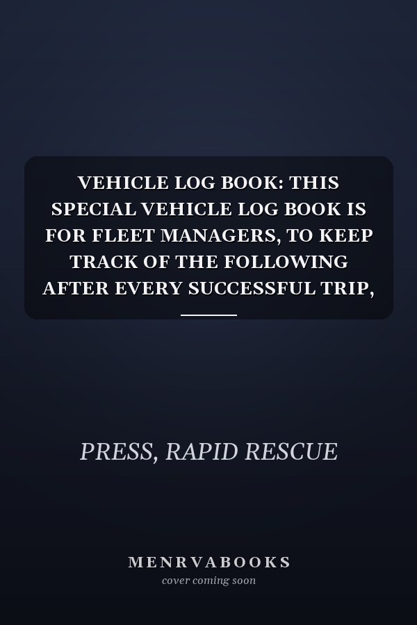 VEHICLE LOG BOOK: THIS SPECIAL VEHICLE LOG BOOK IS FOR FLEET MANAGERS, TO KEEP TRACK OF THE FOLLOWING AFTER EVERY SUCCESSFUL TRIP, ODOMETER READING, ... VEHICLE REGISTRATION DETAILS, EMPLOYEE NO.