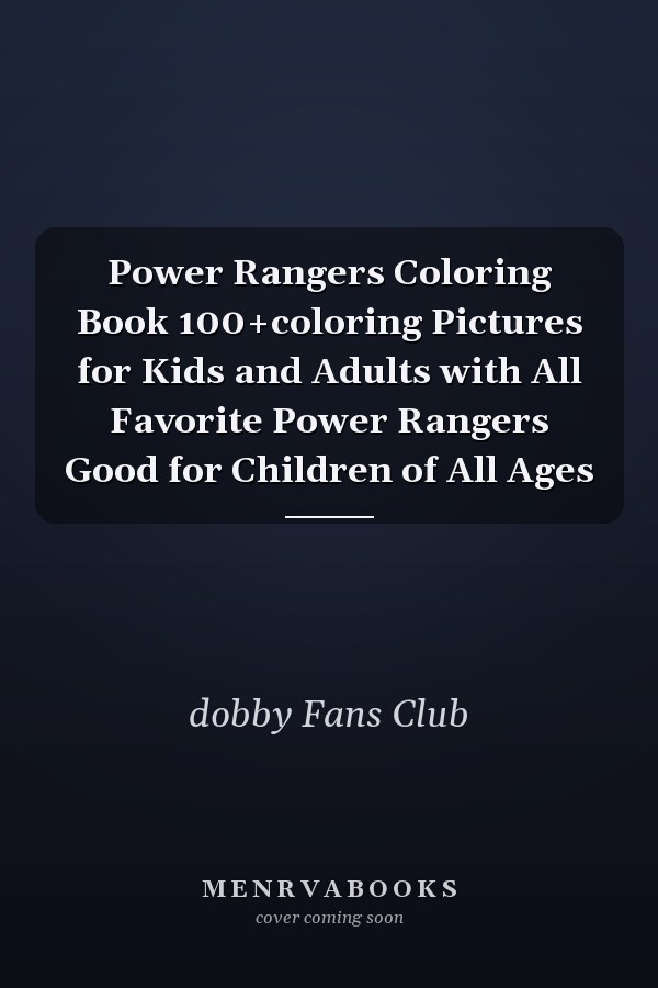 Power Rangers Coloring Book 100+coloring Pictures for Kids and Adults with All Favorite Power Rangers Good for Children of All Ages