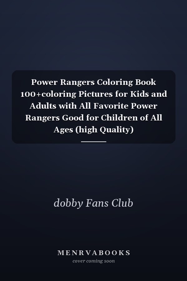 Power Rangers Coloring Book 100+coloring Pictures for Kids and Adults with All Favorite Power Rangers Good for Children of All Ages (high Quality)