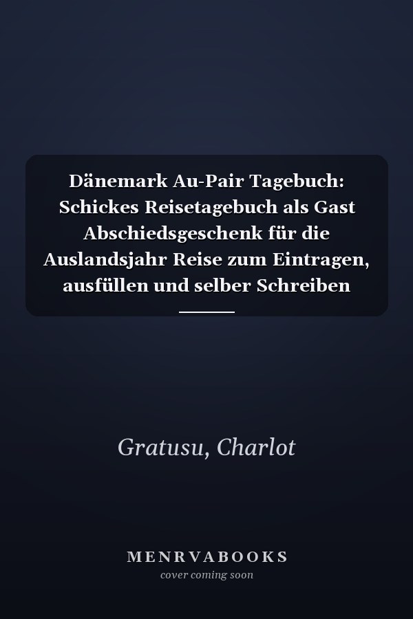 Dänemark Au-Pair Tagebuch: Schickes Reisetagebuch als Gast Abschiedsgeschenk für die Auslandsjahr Reise zum Eintragen, ausfüllen und selber Schreiben (German Edition)