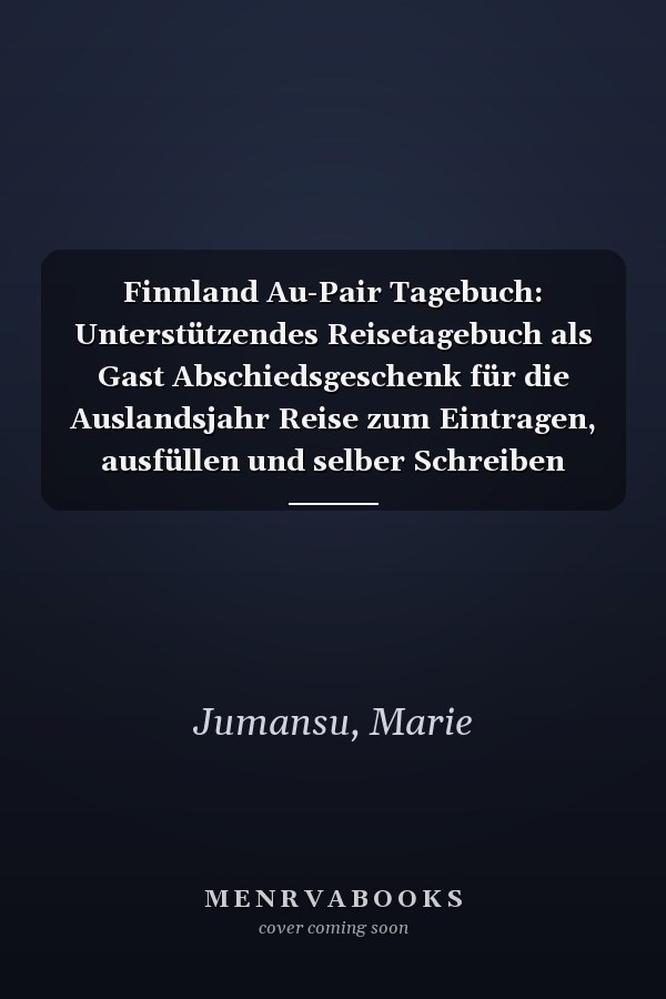 Finnland Au-Pair Tagebuch: Unterstützendes Reisetagebuch als Gast Abschiedsgeschenk für die Auslandsjahr Reise zum Eintragen, ausfüllen und selber Schreiben (German Edition)