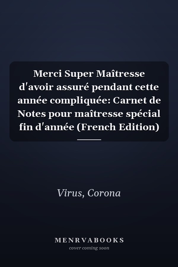 Merci Super Maîtresse d'avoir assuré pendant cette année compliquée: Carnet de Notes pour maîtresse spécial fin d'année (French Edition)