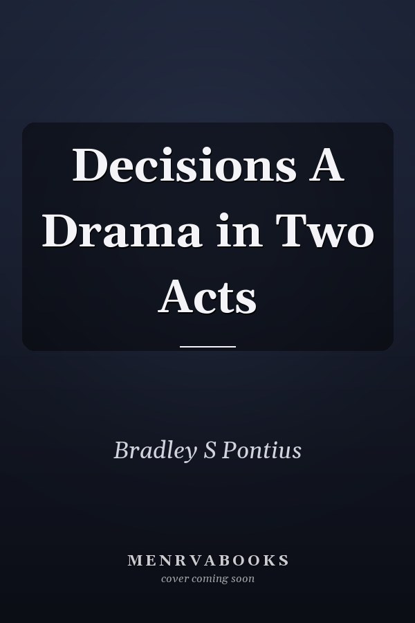 Decisions A Drama in Two Acts