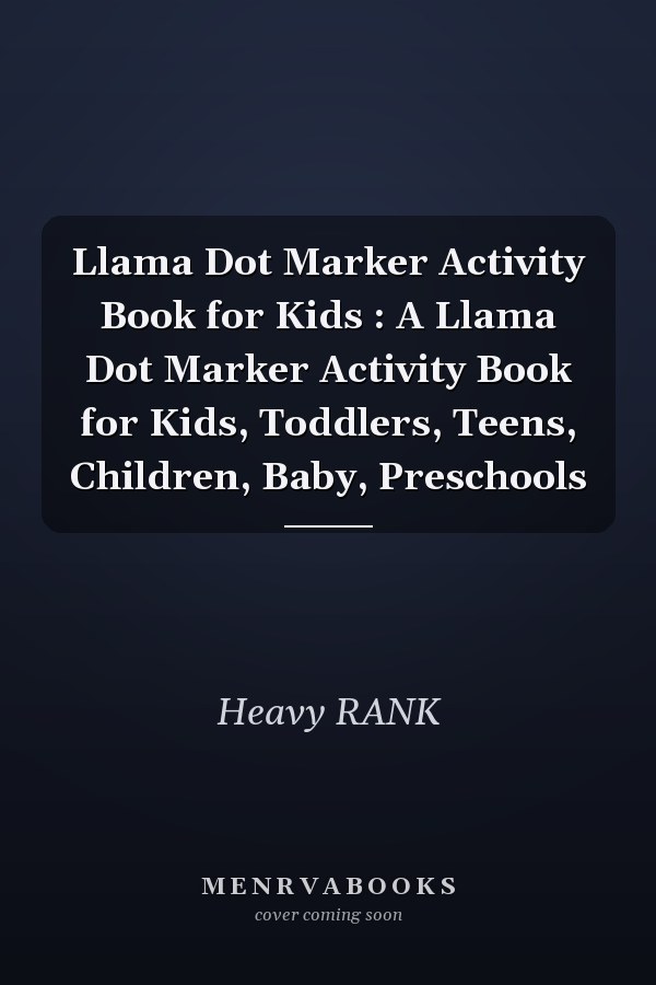 Llama Dot Marker Activity Book for Kids : A Llama Dot Marker Activity Book for Kids, Toddlers, Teens, Children, Baby, Preschools