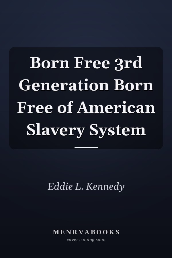 Born Free 3rd Generation Born Free of American Slavery System