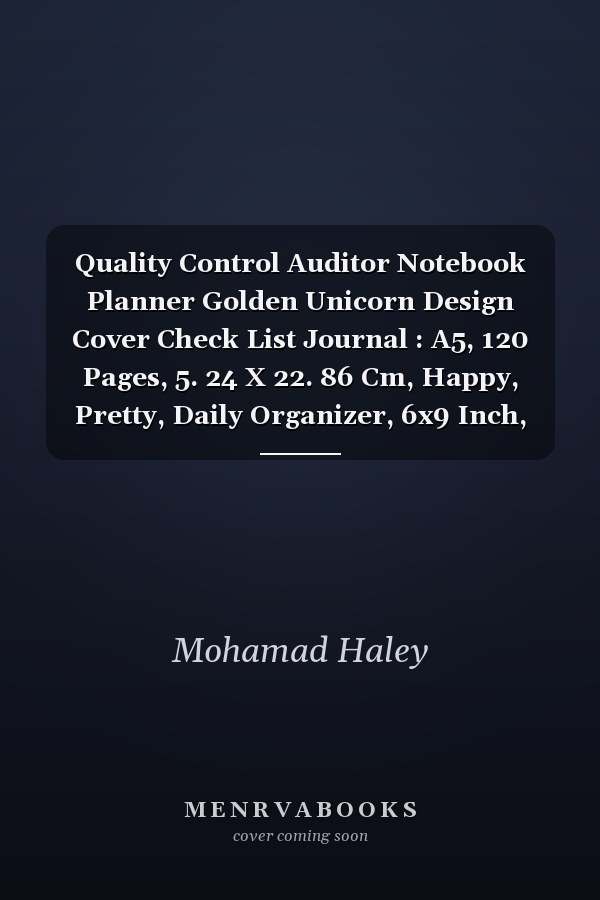 Quality Control Auditor Notebook Planner Golden Unicorn Design Cover Check List Journal : A5, 120 Pages, 5. 24 X 22. 86 Cm, Happy, Pretty, Daily Organizer, 6x9 Inch, Budget Tracker, Daily, Planning