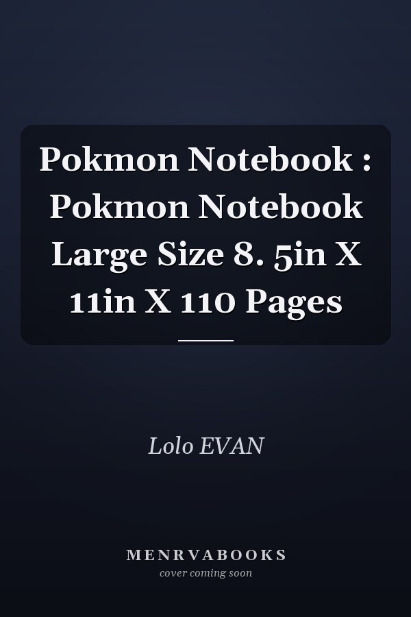 Pokmon Notebook : Pokmon Notebook Large Size 8. 5in X 11in X 110 Pages
