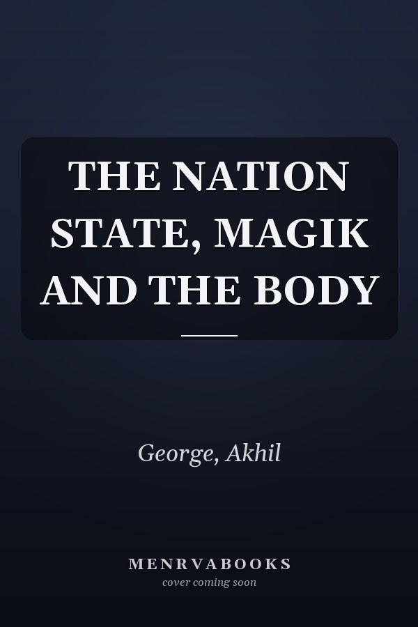 THE NATION STATE, MAGIK AND THE BODY