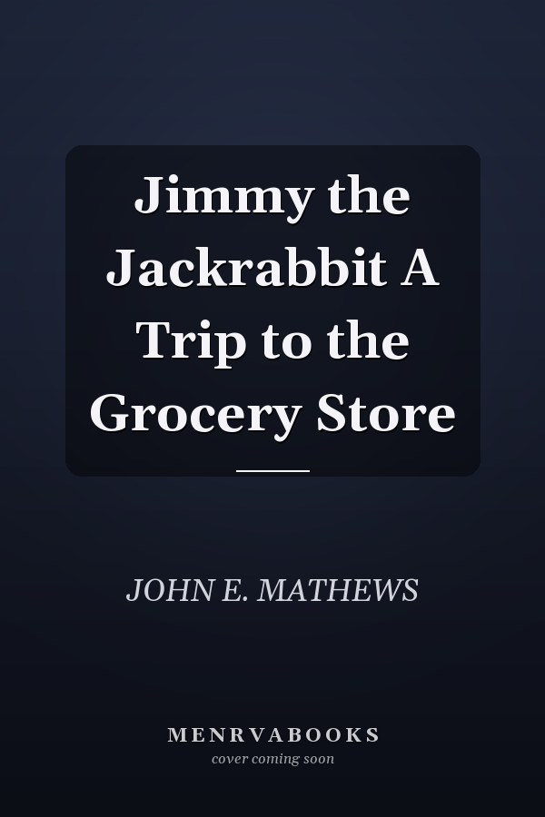 Jimmy the Jackrabbit A Trip to the Grocery Store