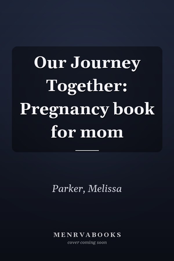 Our Journey Together: Pregnancy book for mom