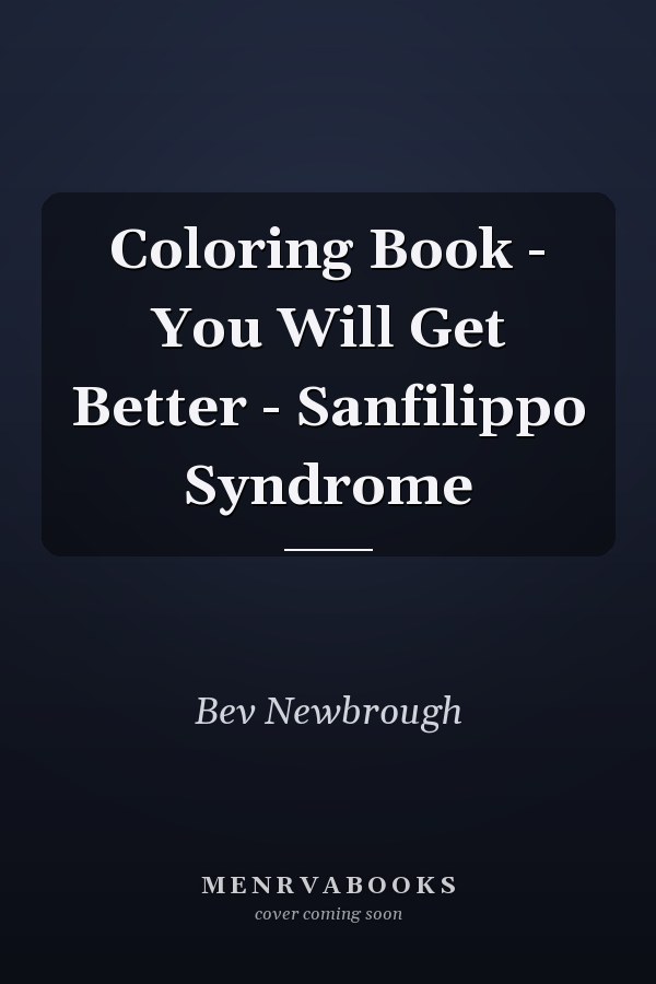 Coloring Book - You Will Get Better - Sanfilippo Syndrome