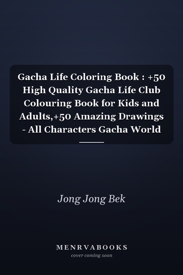 Gacha Life Coloring Book : +50 High Quality Gacha Life Club Colouring Book for Kids and Adults,+50 Amazing Drawings - All Characters Gacha World