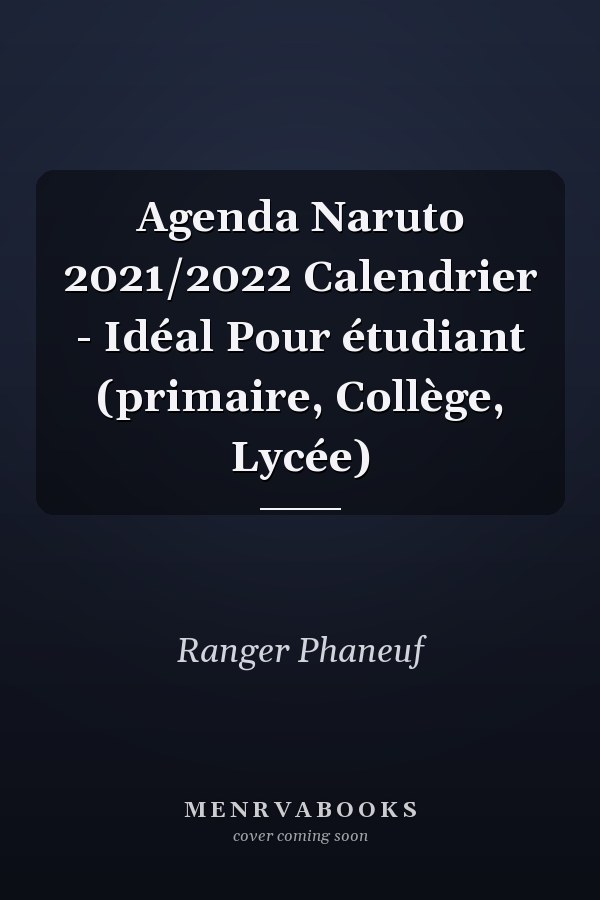 Agenda Naruto 2021/2022 Calendrier - Idéal Pour étudiant (primaire, Collège, Lycée)