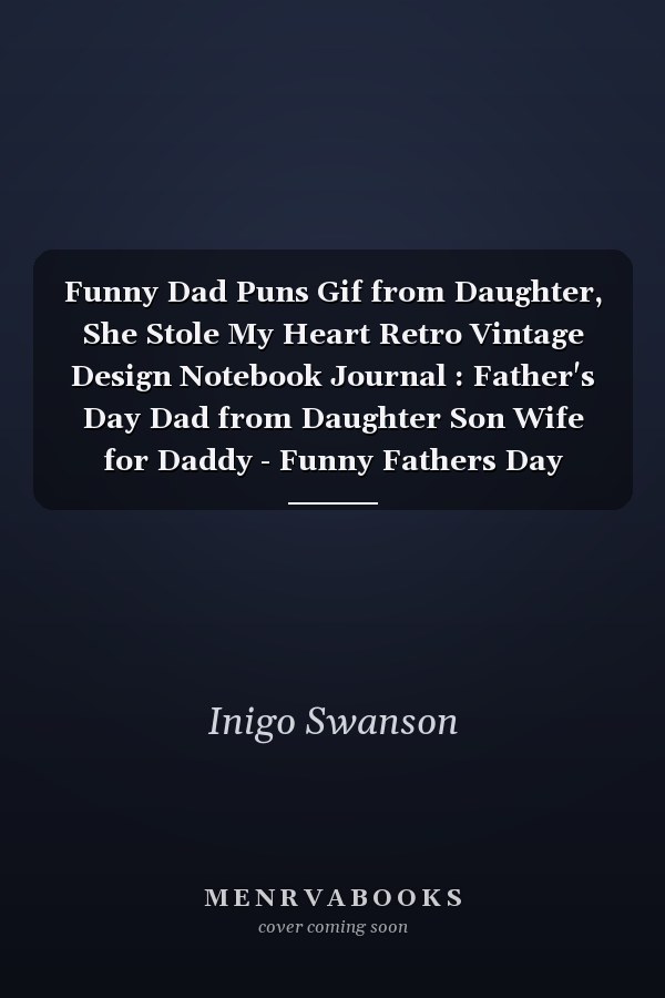 Funny Dad Puns Gif from Daughter, She Stole My Heart Retro Vintage Design Notebook Journal : Father's Day Dad from Daughter Son Wife for Daddy - Funny Fathers Day Lined Journal Gift - Funny Gift for Fahters Day - 6x9 Inch 120 Pages