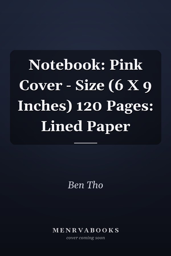 Notebook: Pink Cover - Size (6 X 9 Inches) 120 Pages: Lined Paper