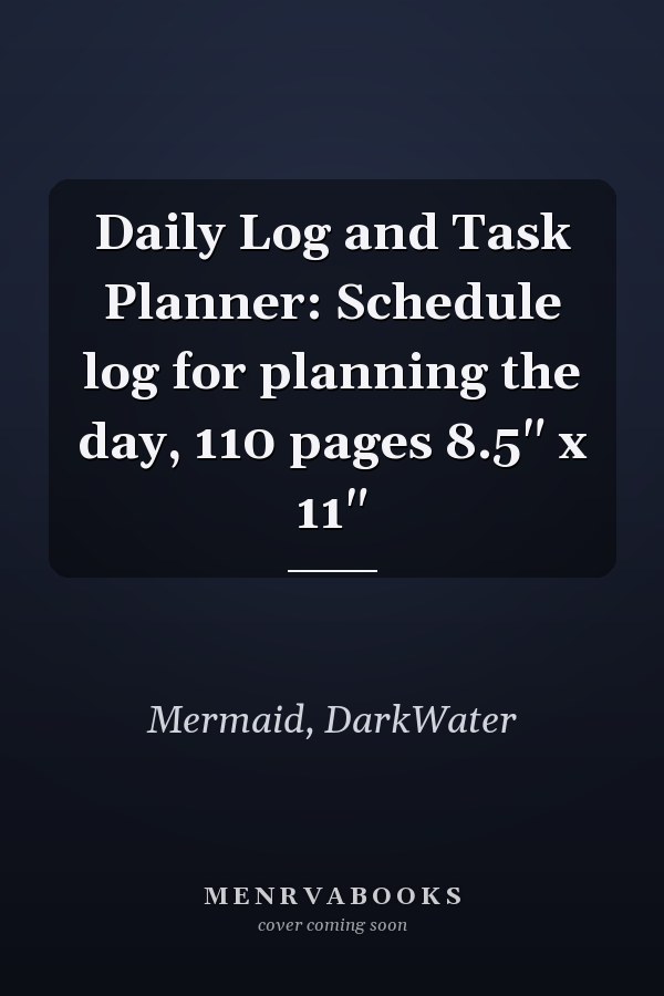 Daily Log and Task Planner: Schedule log for planning the day, 110 pages 8.5" x 11"