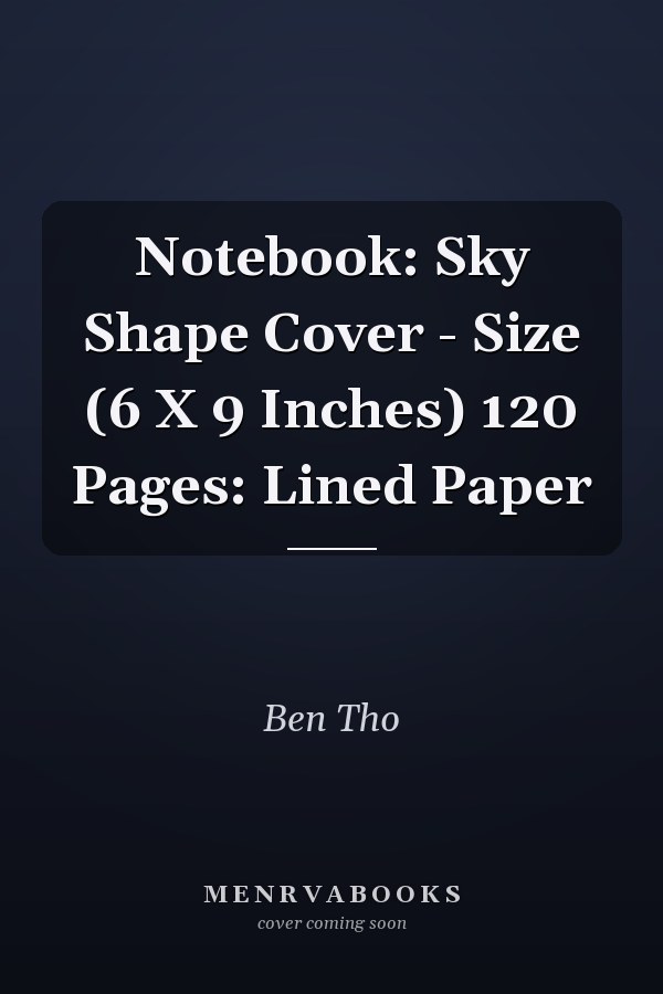 Notebook: Sky Shape Cover - Size (6 X 9 Inches) 120 Pages: Lined Paper