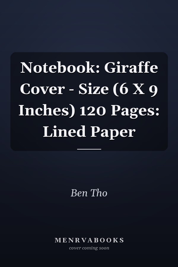 Notebook: Giraffe Cover - Size (6 X 9 Inches) 120 Pages: Lined Paper