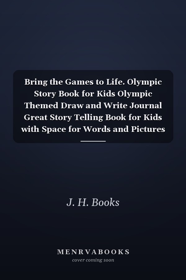Bring the Games to Life. Olympic Story Book for Kids Olympic Themed Draw and Write Journal Great Story Telling Book for Kids with Space for Words and Pictures about Their Olympic Experience. Great Olympics Gift for Kids of All Ages