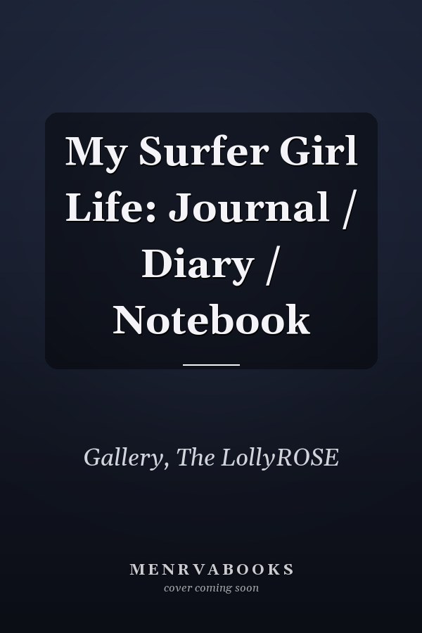 My Surfer Girl Life: Journal / Diary / Notebook